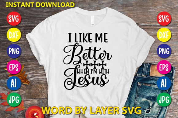 I Like Me Better When I'm with Jesus