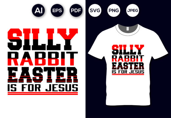 Silly Rabbit Easter Is for Jesus T-Shirt: A Thoughtful Faith-Based Statement for the Holiday