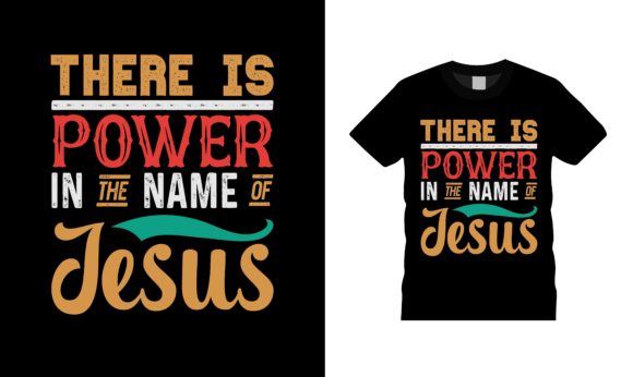 There Is Power in the Name of Jesus T-Shirt: Wearing Your Beliefs Boldly
